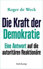 Die Kraft der Demokratie Weck, Roger de 9783518471678