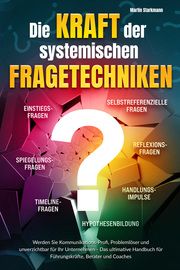 Die Kraft der systemischen Fragetechniken Starkmann, Martin 9783989351745