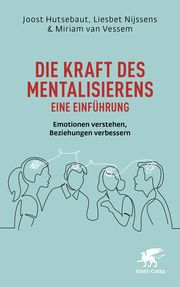 Die Kraft des Mentalisierens - Eine Einführung Hutsebaut, Joost (Professor)/Nijssens, Liesbet/van Vessem, Miriam 9783608966251