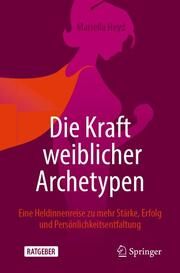 Die Kraft weiblicher Archetypen Heyd, Mariella 9783658348342