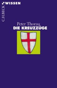 Die Kreuzzüge Thorau, Peter 9783406508387