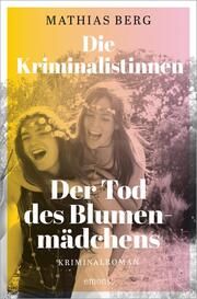 Die Kriminalistinnen - Der Tod des Blumenmädchens Berg, Mathias 9783740816841