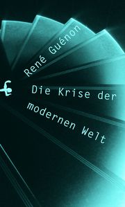 Die Krise der modernen Welt Guénon, René 9783957578518