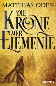 Die Krone der Elemente Oden, Matthias 9783453319561