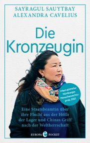 Die Kronzeugin Sauytbay, Sayragul/Cavelius, Alexandra 9783958904149