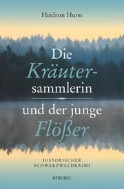 Die Kräutersammlerin und der junge Flößer Hurst, Heidrun 9783740813581