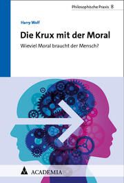 Die Krux mit der Moral Wolf, Harry 9783985720866