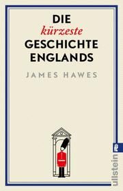 Die kürzeste Geschichte Englands Hawes, James 9783548065045