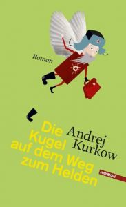 Die Kugel auf dem Weg zum Helden Kurkow, Andrej 9783709971819