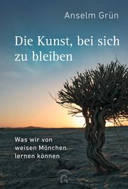 Die Kunst, bei sich zu bleiben Grün, Anselm 9783579014999