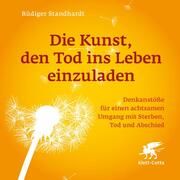 Die Kunst, den Tod ins Leben einzuladen Standhardt, Rüdiger 9783608987072