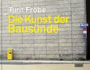 Die Kunst der Bausünde Fröbe, Turit 9783832199869