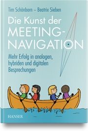 Die Kunst der Meeting-Navigation Schönborn, Tim/Sieben, Beatrix 9783446476684