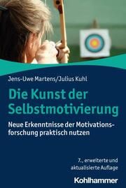 Die Kunst der Selbstmotivierung Martens, Jens-Uwe/Kuhl, Julius 9783170440739