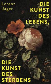 Die Kunst des Lebens, die Kunst des Sterbens Jäger, Lorenz 9783737101707