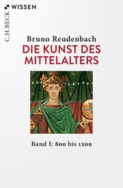 Die Kunst des Mittelalters 1: 800 bis 1200 Reudenbach, Bruno 9783406772788