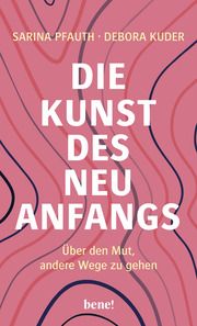 Die Kunst des Neuanfangs Pfauth, Sarina/Kuder, Debora 9783963402746