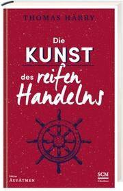 Die Kunst des reifen Handelns Härry, Thomas 9783417268348