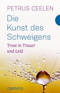 Die Kunst des Schweigens Ceelen, Petrus 9783460500372