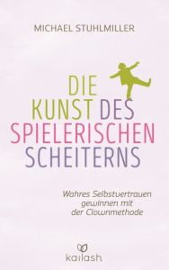 Die Kunst des spielerischen Scheiterns Stuhlmiller, Michael 9783424631166