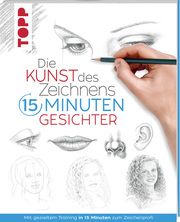 Die Kunst des Zeichnens 15 Minuten - Gesichter. frechverlag 9783772447709