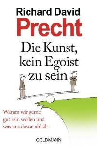 Die Kunst, kein Egoist zu sein Precht, Richard David 9783442156313