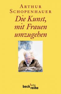 Die Kunst, mit Frauen umzugehen Schopenhauer, Arthur 9783406613470