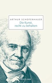 Die Kunst, recht zu behalten Schopenhauer, Arthur 9783150206942