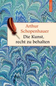 Die Kunst, recht zu behalten Schopenhauer, Arthur 9783866477490