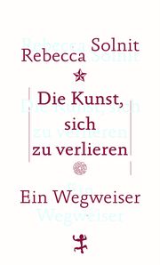 Die Kunst, sich zu verlieren Solnit, Rebecca 9783957579539