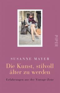 Die Kunst, stilvoll älter zu werden Mayer, Susanne 9783492310826