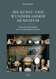 Die Kunst- und Wunderkammer im Museum Wagner, Sarah 9783496016878