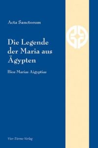 Die Legende der Maria aus Ägypten Acta Sanctorum 9783896807083