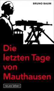 Die letzten Tage von Mauthausen Baum, Bruno 9783355019262