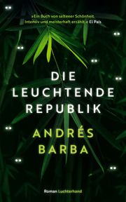 Die leuchtende Republik Barba, Andrés 9783630875996