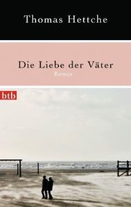 Die Liebe der Väter Hettche, Thomas 9783442742882