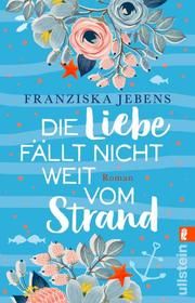 Die Liebe fällt nicht weit vom Strand Jebens, Franziska 9783548062624