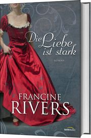 Die Liebe ist stark Rivers, Francine 9783957348029