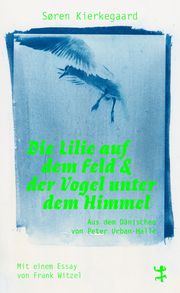 Die Lilie auf dem Feld und der Vogel unter dem Himmel Kierkegaard, Søren 9783751865029