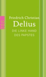 Die linke Hand des Papstes Delius, Friedrich Christian 9783499268311