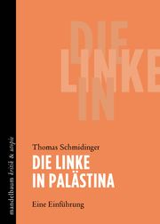 Die Linke in Palästina Schmidinger, Thomas 9783991365112