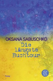 Die längste Buchtour Sabuschko, Oksana 9783596709496