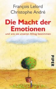 Die Macht der Emotionen Lelord, François/André, Christophe 9783492246316