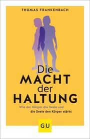 Die Macht der Haltung Frankenbach, Thomas 9783833882098