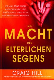 Die Macht des elterlichen Segens Hill, Craig 9783954590247