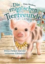 Die magischen Tierfreunde - Fritzi Ferkel und der verlorene Edelstein Meadows, Daisy 9783743205628