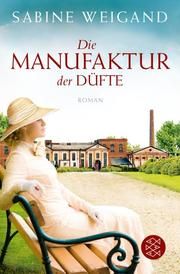 Die Manufaktur der Düfte Weigand, Sabine 9783596036707