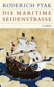 Die maritime Seidenstrasse Ptak, Roderich 9783406561894