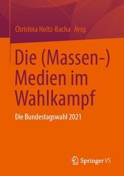Die (Massen-) Medien im Wahlkampf Christina Holtz-Bacha 9783658389666