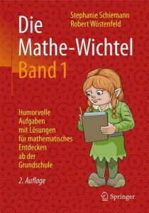 Die Mathe-Wichtel 1 Schiemann, Stephanie/Wöstenfeld, Robert 9783658138868
